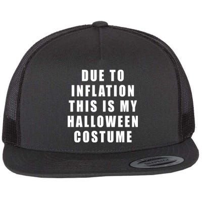 Due To Inflation This Is My Halloween Costume Flatbill Hat