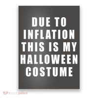 Due To Inflation This Is My Halloween Costume Poster