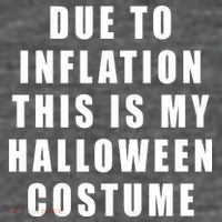 Due To Inflation This Is My Halloween Costume Poster