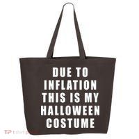 Due To Inflation This Is My Halloween Costume 25L Jumbo Tote