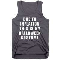 Due To Inflation This Is My Halloween Costume Tank Top