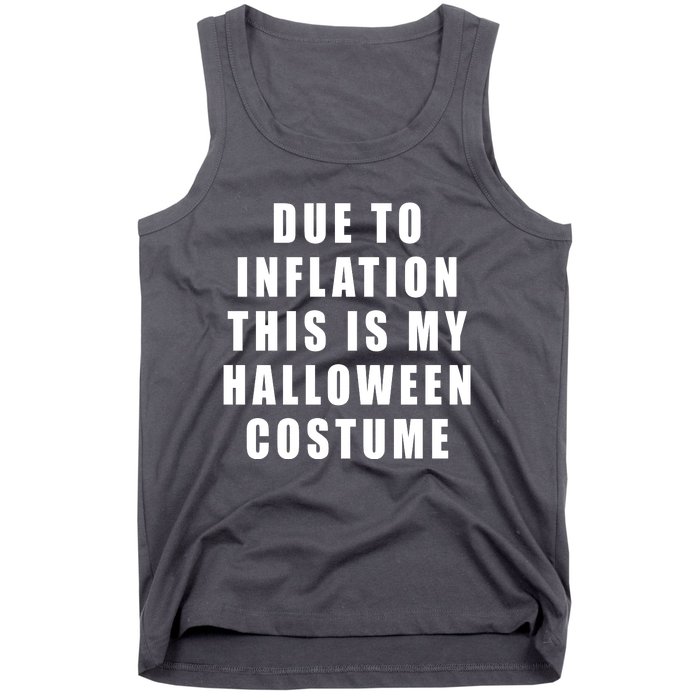 Due To Inflation This Is My Halloween Costume Tank Top