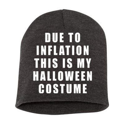 Due To Inflation This Is My Halloween Costume Short Acrylic Beanie