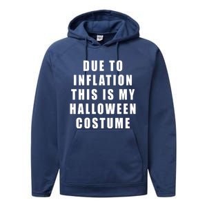 Due To Inflation This Is My Halloween Costume Performance Fleece Hoodie