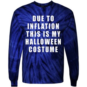 Due To Inflation This Is My Halloween Costume Tie-Dye Long Sleeve Shirt