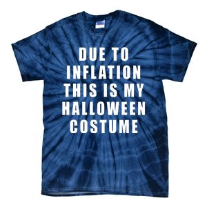 Due To Inflation This Is My Halloween Costume Tie-Dye T-Shirt