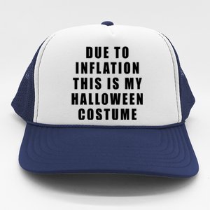 Due To Inflation This Is My Halloween Costume Trucker Hat