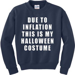 Due To Inflation This Is My Halloween Costume Kids Sweatshirt