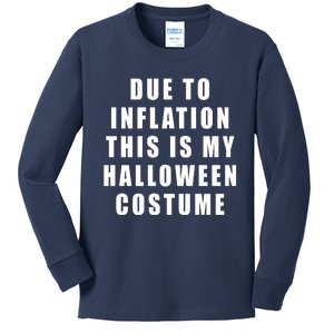 Due To Inflation This Is My Halloween Costume Kids Long Sleeve Shirt