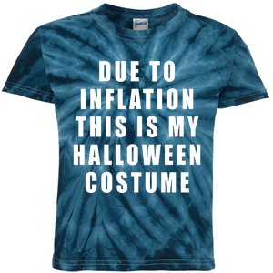 Due To Inflation This Is My Halloween Costume Kids Tie-Dye T-Shirt