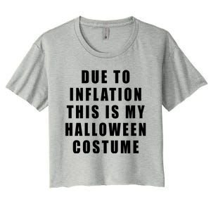 Due To Inflation This Is My Halloween Costume Women's Crop Top Tee