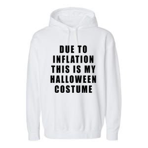 Due To Inflation This Is My Halloween Costume Garment-Dyed Fleece Hoodie