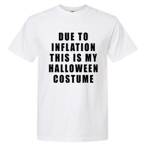 Due To Inflation This Is My Halloween Costume Garment-Dyed Heavyweight T-Shirt