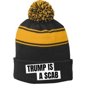 Donald Trump Is A Scab Stripe Pom Pom Beanie