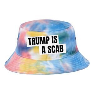 Donald Trump Is A Scab Tie Dye Newport Bucket Hat