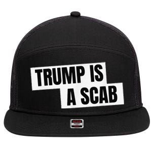 Donald Trump Is A Scab 7 Panel Mesh Trucker Snapback Hat