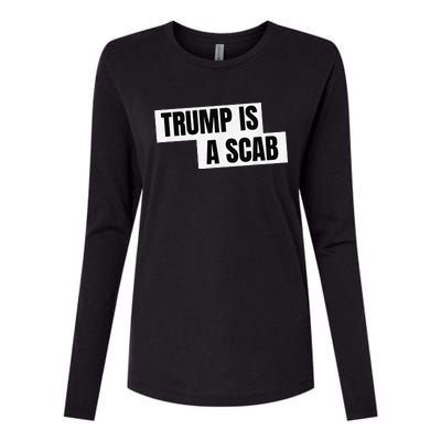 Donald Trump Is A Scab Womens Cotton Relaxed Long Sleeve T-Shirt