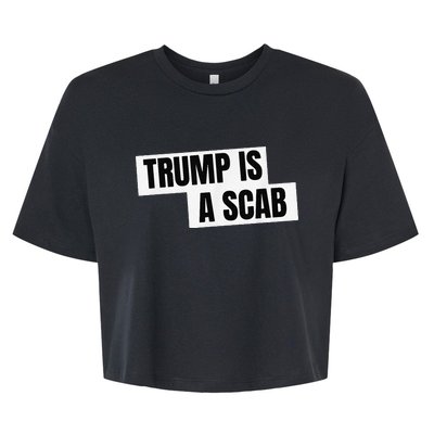 Donald Trump Is A Scab Bella+Canvas Jersey Crop Tee