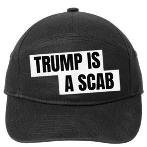 Donald Trump Is A Scab 7-Panel Snapback Hat