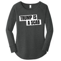 Donald Trump Is A Scab Women's Perfect Tri Tunic Long Sleeve Shirt