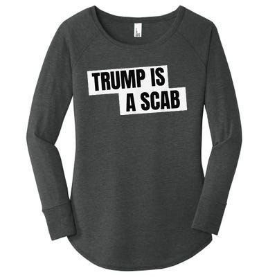 Donald Trump Is A Scab Women's Perfect Tri Tunic Long Sleeve Shirt