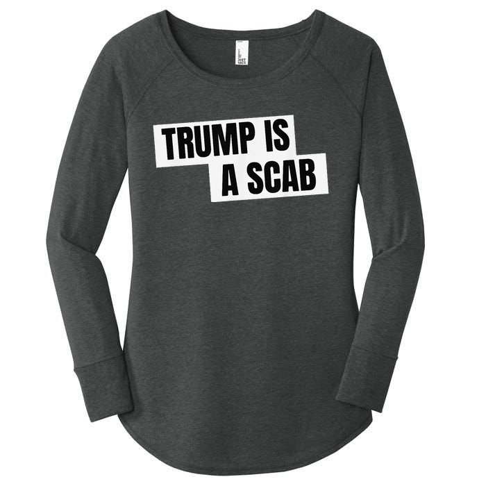 Donald Trump Is A Scab Women's Perfect Tri Tunic Long Sleeve Shirt