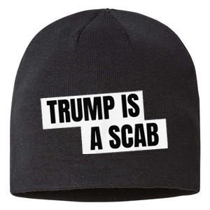 Donald Trump Is A Scab Sustainable Beanie