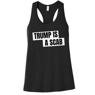 Donald Trump Is A Scab Women's Racerback Tank