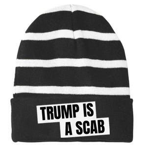 Donald Trump Is A Scab Striped Beanie with Solid Band