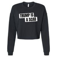 Donald Trump Is A Scab Cropped Pullover Crew