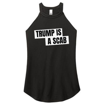 Donald Trump Is A Scab Women's Perfect Tri Rocker Tank