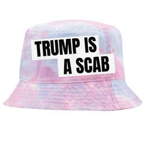 Donald Trump Is A Scab Tie-Dyed Bucket Hat