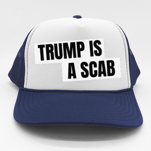 Donald Trump Is A Scab Trucker Hat