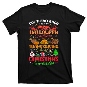 Due To Inflation This Is My Halloween Thanksgiving Christmas T-Shirt