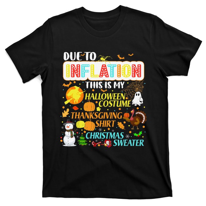 Due To Inflation This Is My Halloween Thanksgiving Xmas T-Shirt