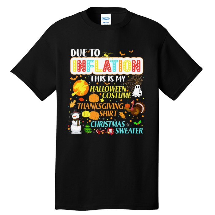 Due To Inflation This Is My Halloween Thanksgiving Xmas Tall T-Shirt