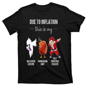 Due To Inflation This Is My Halloween Thanksgiving Christmas T-Shirt