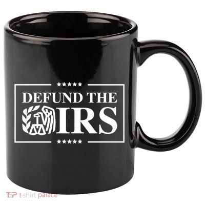 Defund The IRS 11oz C Handle Ceramic Mug