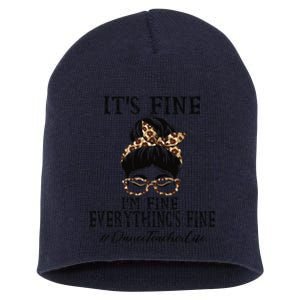 Dance Teacher It's Fine, I'm Fine And Everything's Fine Short Acrylic Beanie