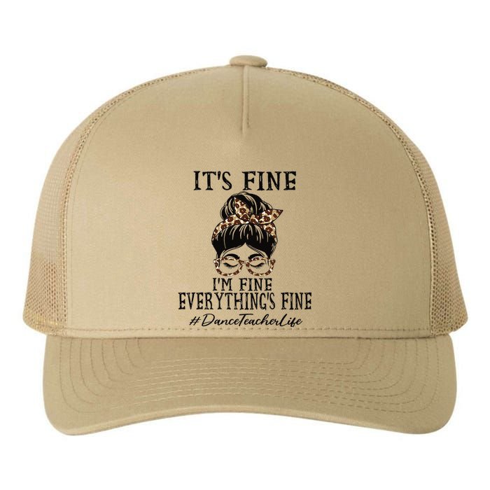 Dance Teacher It's Fine, I'm Fine And Everything's Fine Yupoong Adult 5-Panel Trucker Hat