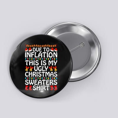 Due To Inflation This Is My Ugly Christmas Sweaters Button