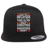 Due To Inflation This Is My Ugly Christmas Sweaters Flat Bill Trucker Hat