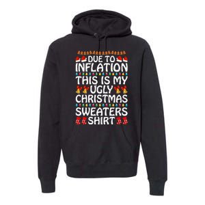 Due To Inflation This Is My Ugly Christmas Sweaters Premium Hoodie