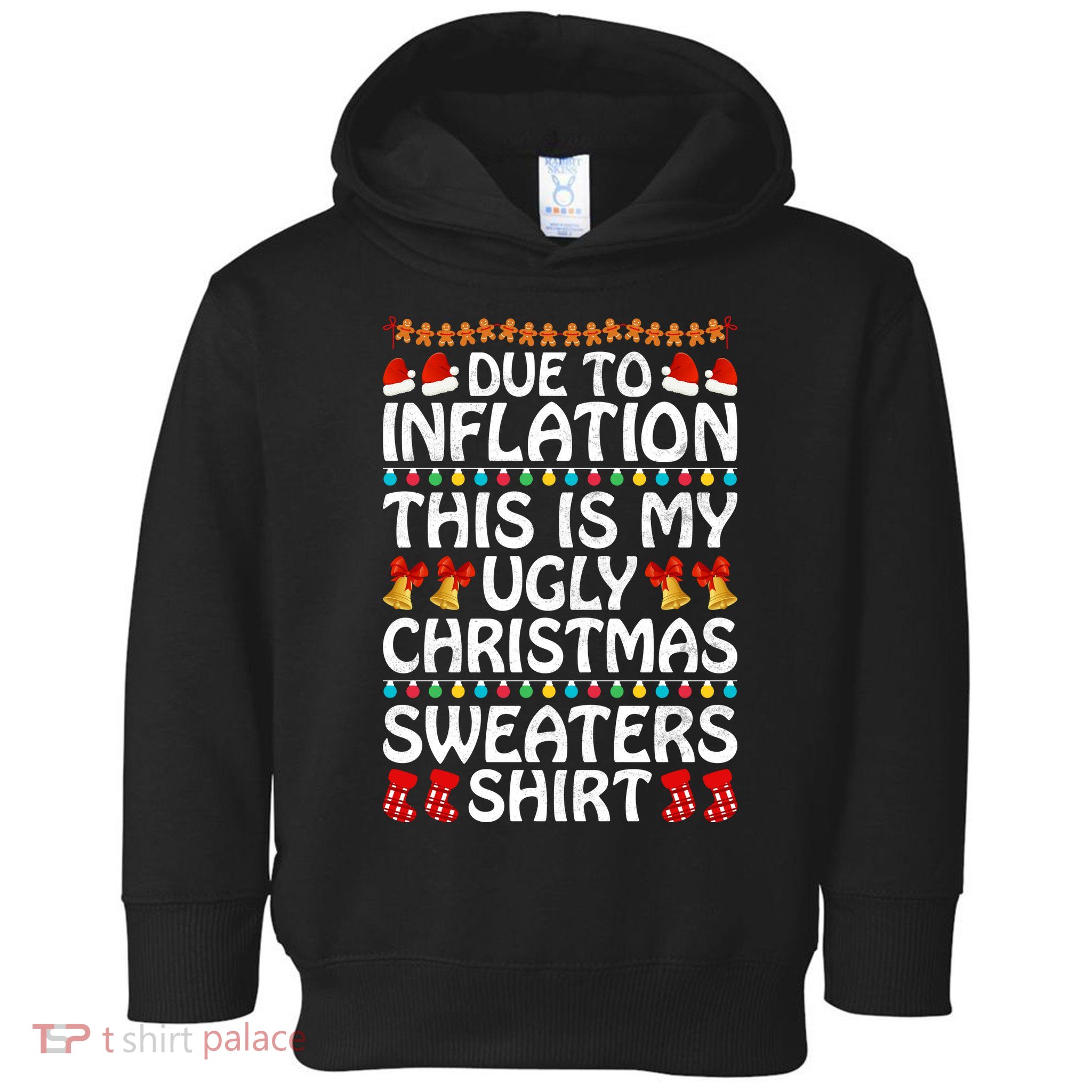 Due To Inflation This Is My Ugly Christmas Sweaters Toddler Hoodie