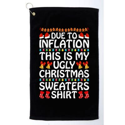 Due To Inflation This Is My Ugly Christmas Sweaters Golf Towel