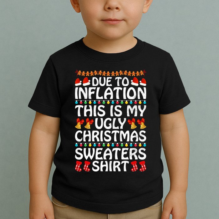 Due To Inflation This Is My Ugly Christmas Sweaters Toddler T-Shirt