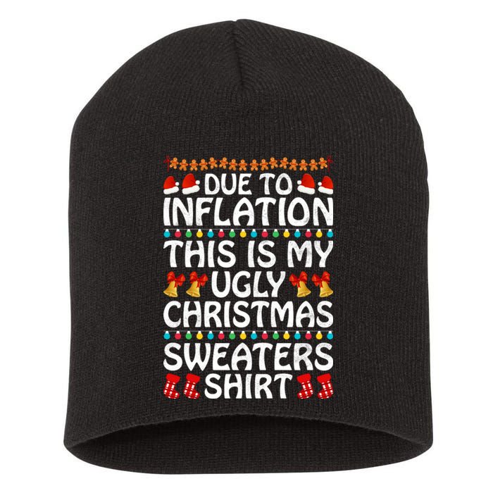 Due To Inflation This Is My Ugly Christmas Sweaters Short Acrylic Beanie