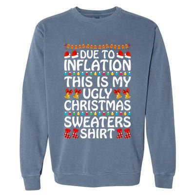 Due To Inflation This Is My Ugly Christmas Sweaters Garment-Dyed Sweatshirt