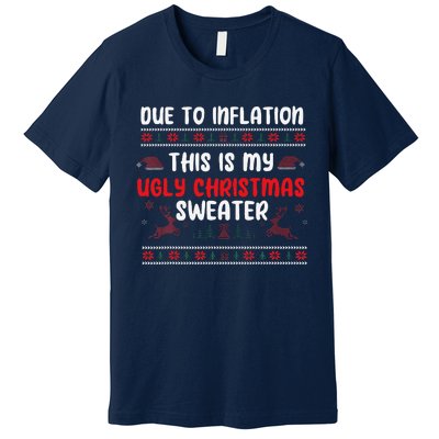 Due To Inflation Ugly Christmas Sweater Funny Xmas Premium T-Shirt