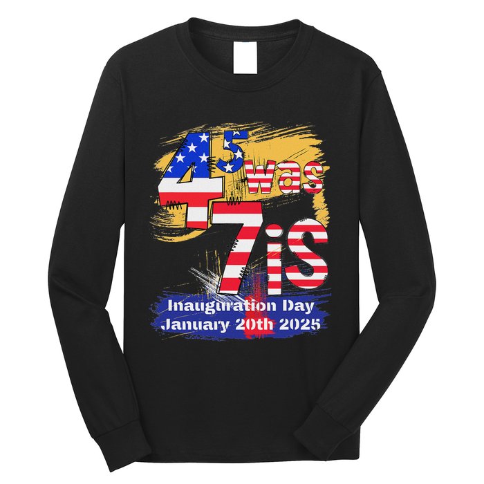 Donald Trump Inauguration Day 2025 47th President Usa Flag Long Sleeve Shirt